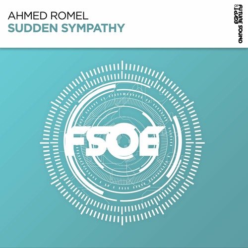 Ahmed Romel - Sudden Sympathy [FSOE Recordings]