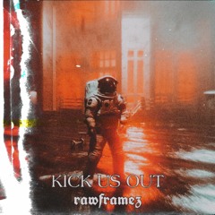 Rawframez - Kick Us Out