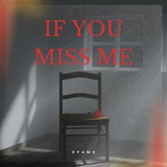 If You Miss Me