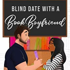 [VIEW] [PDF EBOOK EPUB KINDLE] Blind Date with a Book Boyfriend by  Lucy Eden 📙