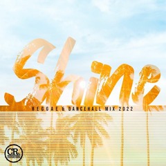Shine - Reggae & Dancehall Mix 2022