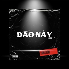 Kidz - DẠO NÀY