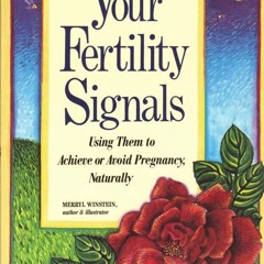 Read_ Your Fertility Signals: Using Them to Achieve or Avoid Pregnancy Naturally