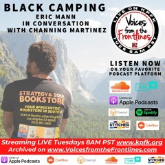 Voices Radio Black Camping Eric Mann in Conversation with Channing Martinez