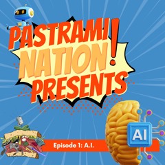 Pastrami Nation Presents: Episode 1- A.I.