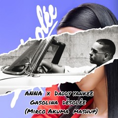 ANNA x Daddy Yankee - Gasolina DÉSOLÉE (Mirco Akuma Mashup)