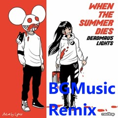 LIGHTS & Deadmau5 - When The Summer Dies (BGMusic Remix)