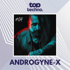 Top Techno Guest Mix #004 by Androgyne-X [Aka Ignace Paepe]