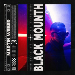 Martin Weber - Black mounth [OUT NOW]