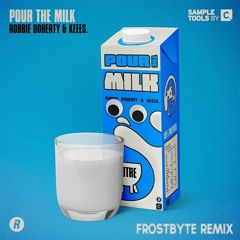 Pour The Milk (FrostByte Remix) (FREE DOWNLOAD)