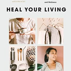 [PDF] ❤️ Read Heal Your Living: The Joy of Mindfulness, Sustainability, Minimalism, and Wellness