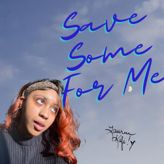 Save Some For Me prod. Wonderlust Beats