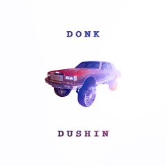DUSHIN – DONK (2018)