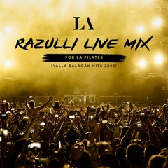 RAZULlI Live Mix for La Pilaties (Yalla Balagan Hits 2022)