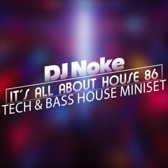 DJ Noke It's All About HOUSE 86 (Tech & Bass House Miniset)