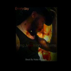King Jeremiah Williams - Everyday