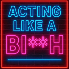 Acting Like a B**ch (prod by JAYWOODBEATZ)