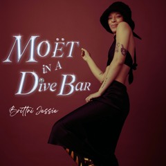 Moet In A Dive Bar****NEW SINGLE****