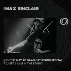 MAX SINCLAIR | On The Way The Daad Gathering Special | 16/06/2023