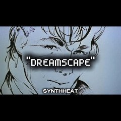 "Dreamscape" (Prod. Synthheat)