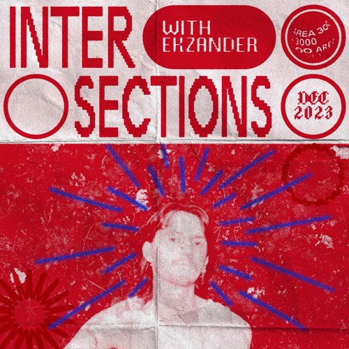 Intersections w. Ekzander - 7 December 2023