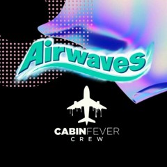 Cabin Fever Crew Presents: Airwaves Set - 16/04/2022