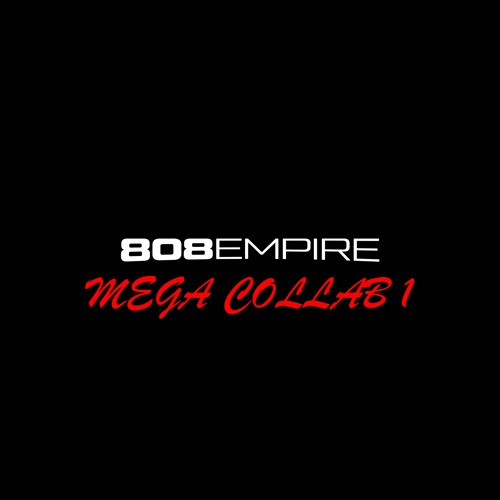 808 EMPIRE MEGA COLLAB 1