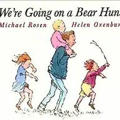 (PDF) Download We're Going on a Bear Hunt (Classic Board Books) BY Helen Oxenbury (Author),Mich