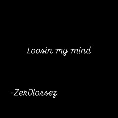 LOOSIN MY MIND