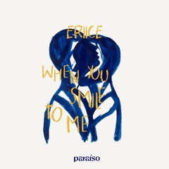 ERIICE - When You Smile To Me