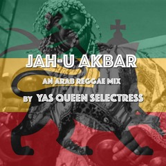 JAH-u Akbar - An Arab Reggae Mix // Yas Meen Selectress