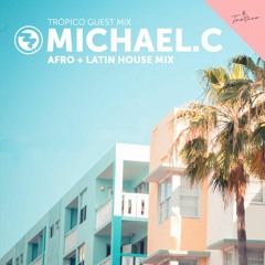 TROPICO Guest Mix by MICHAEL.C