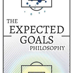 [Read] KINDLE 📖 The Expected Goals Philosophy: A Game-Changing Way of Analysing Foot