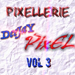 PixelLerie vol 3 Deejay pixeL