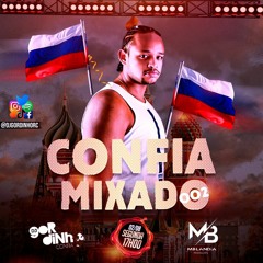 CONFIA MIXADO 002 - SET QUE VOCÊ PODE CONFIAR (MBLANDIA OFICIAL) (Prod.@DJGordinhoRC)