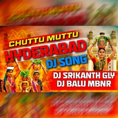 CHUTTU MUTTU HYDERABAD FOLK SONG REMIX  BY DJ SRIKANTH GLY & DJ BALU MBNR