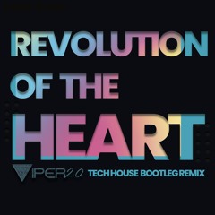 Revolution of the Heart - (Tech House Bootleg Remix)