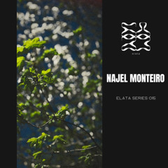 Elata Series 015 w/ Najel Monteiro