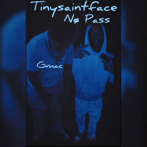 Tinysaintface Nø Pass - (Ft.Gmac)