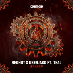 Redhot x Uberjakd ft. Teal - Let Us Out