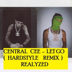 Central Cee Let Go HARDSTYLE REMIX (IN SPOTIFY)