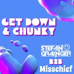 Get Down & Chunky - Stefan G B2B Misschief