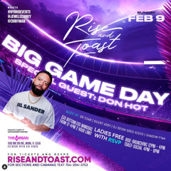 DJ DON HOT LIVE @ RISE + TOAST (SUPER BOWL SUNDAY)