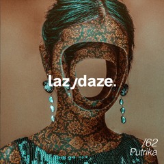 lazydaze.62 // Putrika