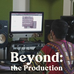 Beyond: the Production (ft. FAUXE)