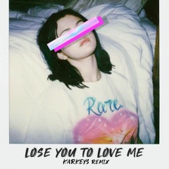 Lose You To Love Me (KARKEYS Remix)