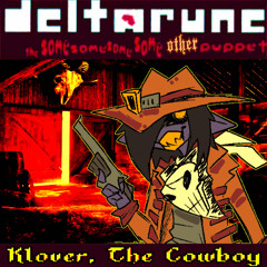 Klover, The Cowboy - [Deltarune: The Same Same Same Same Other Puppet]