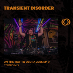 TRANSIENT DISORDER | On The Way To Ozora 2025 Ep. 9 | 12/04/2025
