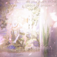 do you even think about it properly?