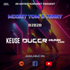 MIXSET Presents TOM & JERRY with DUCCR x KEUSE x HUNGLEE
